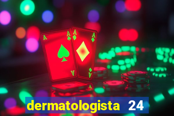 dermatologista 24 horas sp